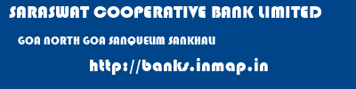 SARASWAT COOPERATIVE BANK LIMITED  GOA NORTH GOA SANQUELIM SANKHALI  banks information 